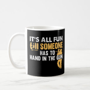 All Fun Till Someone Has To Hand In The Paintball  Coffee Mug