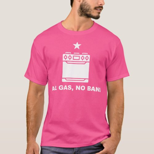 All Gas No Bans Funny Gas Stove Protest Cooking Wi T_Shirt