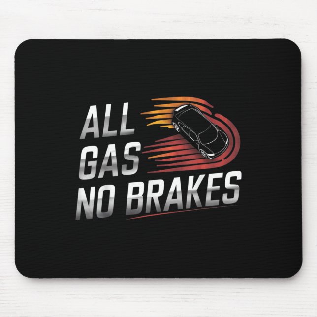 All Gas No Brakes - Inspirational Motivational Quo Mouse Pad (Front)
