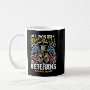 All Gave Some One Had Bone Spurs Veterans Against Coffee Mug