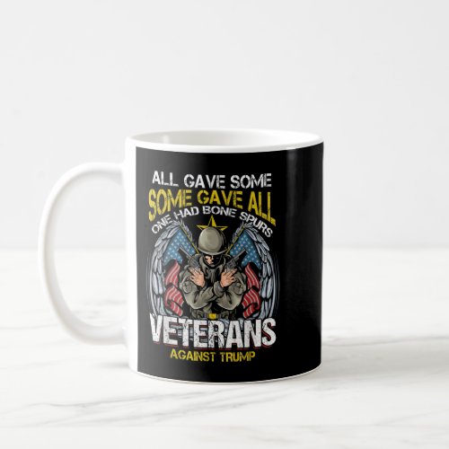 All Gave Some One Had Bone Spurs Veterans Against  Coffee Mug