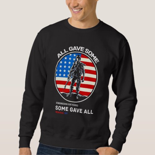 All Gave Some Remembering Our Heroes Memorial Day Sweatshirt