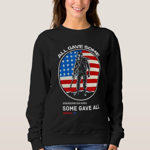 All Gave Some Remembering Our Heroes Memorial Day Sweatshirt