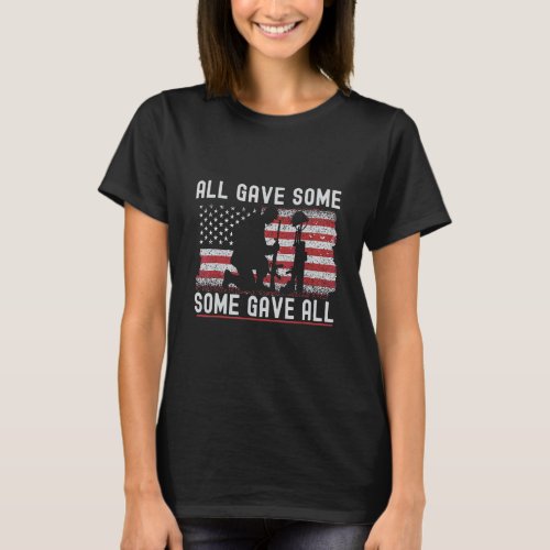 All Gave Some Some Gave All 4th July Veteran Memor T_Shirt