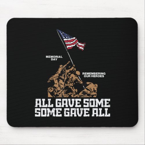 All Gave Some Some Gave All Soldiers US Flag Memor Mouse Pad