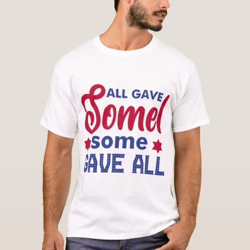 All_gave_some_some_gave all T_Shirt
