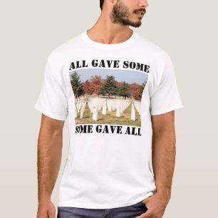 ALL GAVE SOME, SOME GAVE ALL T-Shirt