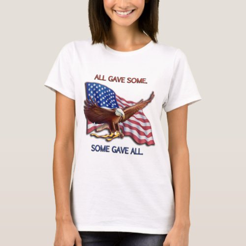 ALL GAVE SOME SOME GAVE ALL T_Shirt