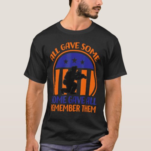 All Gave Some Some Gave All Veterans And Memorial  T_Shirt