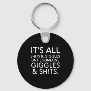 All Giggles Until Someone Funny Saying Humor Men W Keychain