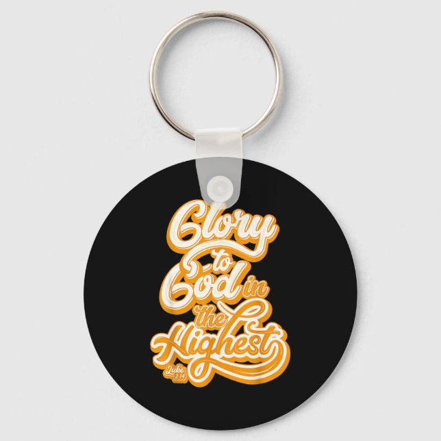 All Glory To God In The Highest Luke 2_14 Praise C Keychain (Front)
