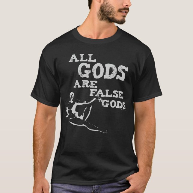 All Gods Are False Gods T-Shirt (Front)