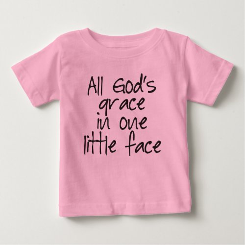 All Gods Grace in One Little Face Baby T_Shirt