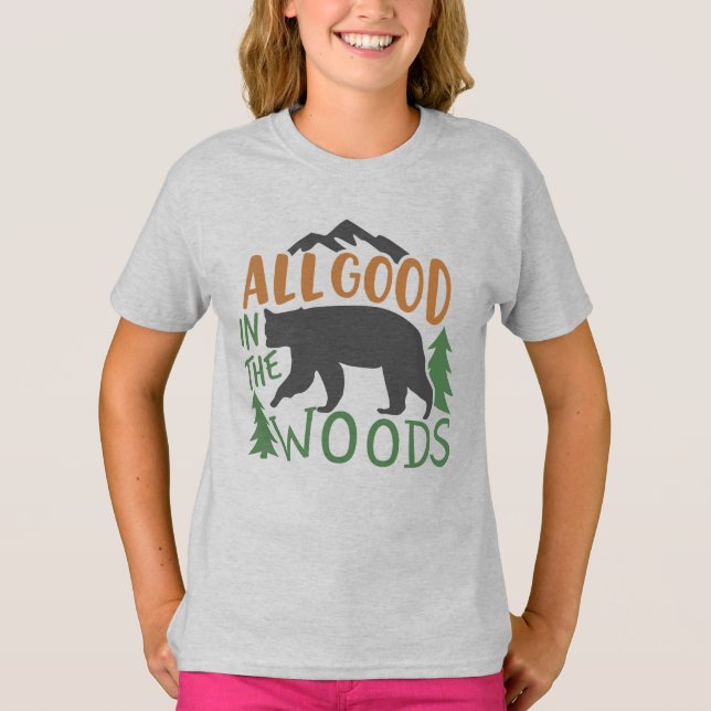 All Good In The Woods Forest Black Bear Nature  T-Shirt (Front)