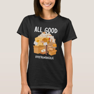 All Good Postal Worker Postman Mail Lady Mailman T-Shirt