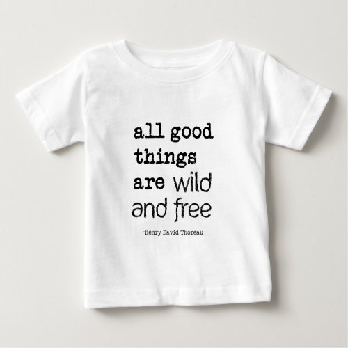 All Good Things Are Wild and Free Baby T_Shirt