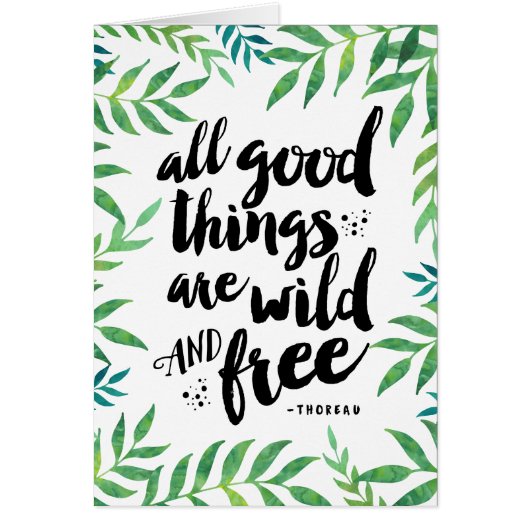 All Good Things Are Wild and Free Blank Card (Front)