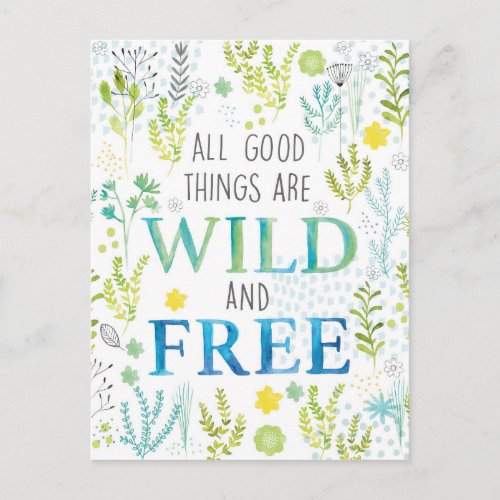 All Good Things Are Wild and Free Postcard