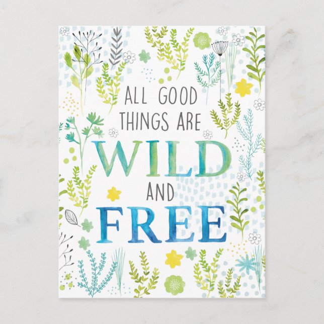 All Good Things Are Wild and Free Postcard (Front)