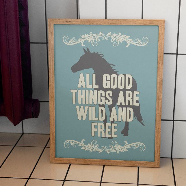 All Good Things Are Wild And Free Poster (Horse lover poster wall art design, All Good Things Are Wild And Free)