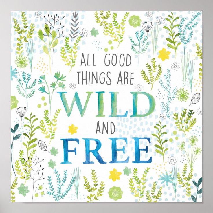 All Good Things Are Wild and Free Poster Zazzle