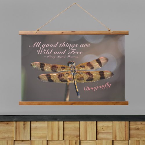 All Good Things are Wild and Free Quote Dragonfly  Hanging Tapestry
