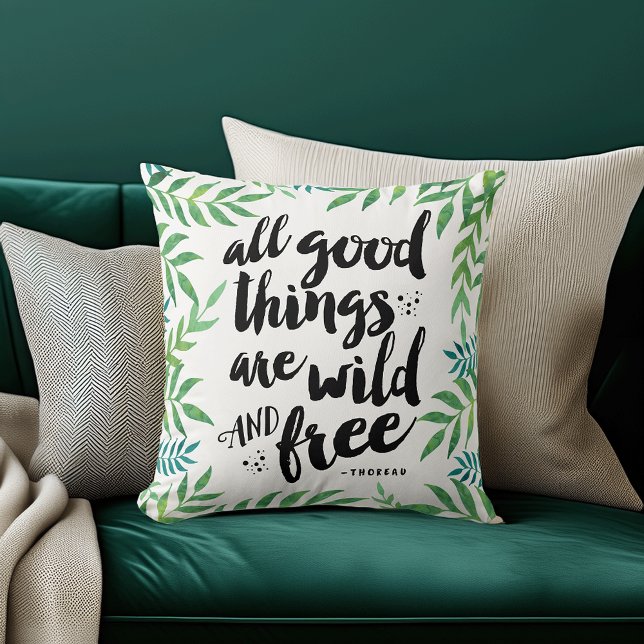 All Good Things Are Wild and Free Quote Throw Pillow (Creator Uploaded)