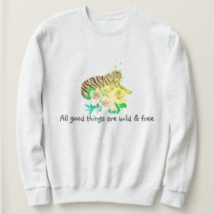 All Good Things Are Wild & Free Tiger Slogan Sweatshirt