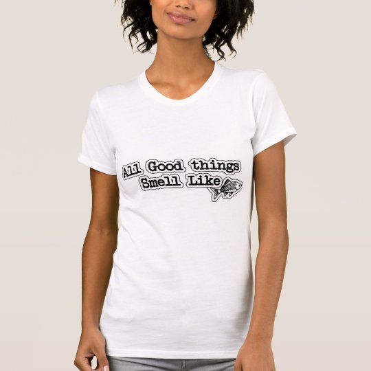 All Good things Smell Like Fish Funny Fishing T-Shirt
