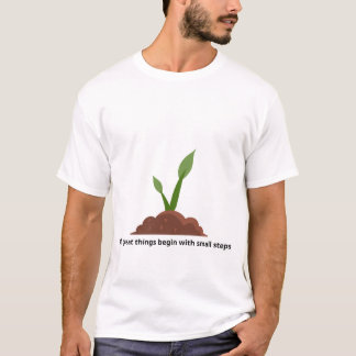 All great things begin with small steps T-Shirt