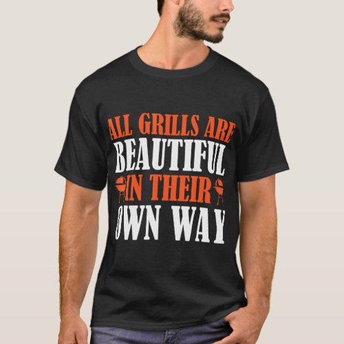All Grills Are Beautiful In Their Own Way Meatatar T_Shirt