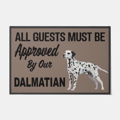 All Guests Must Be Approved By Dalmatian  Doormat