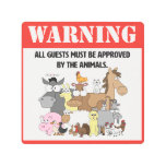 All Guests Must Be Approved By The Animals Metal Print at Zazzle