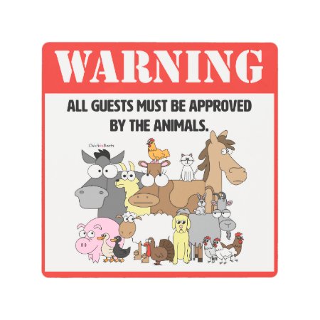 All Guests Must Be Approved By The Animals Metal Print
