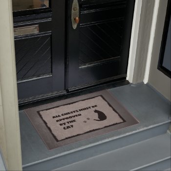 All Guests Must Be Approved By The Cat Doormat by aura2000 at Zazzle