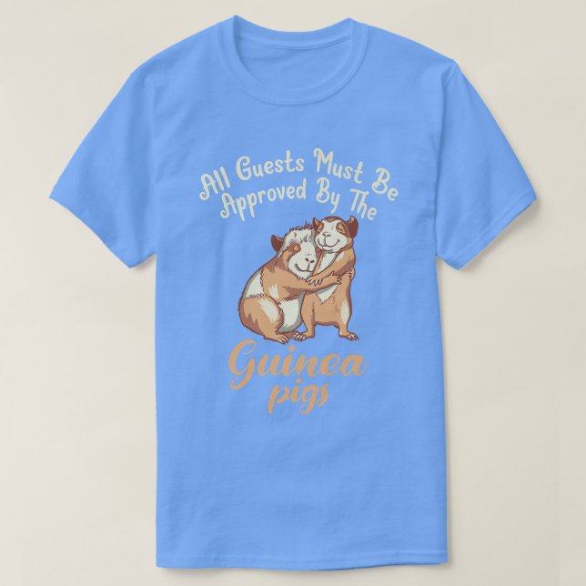 All Guests must be approved by the Cute Guinea Pig T-Shirt (Design Front)