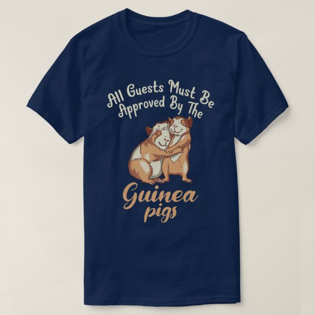 All Guests must be approved by the Cute Guinea Pig T-Shirt (Design Front)