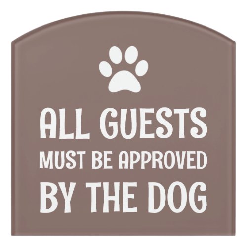 All Guests Must Be Approved By the Dog Door Sign