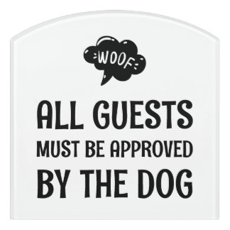 All Guests Must Be Approved By the Dog Door Sign