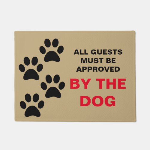 All Guests must be approved by the dog doormat