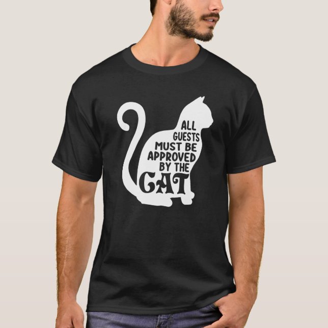 All Guests Must Get Cats Approval  Funny Cat T-Shirt (Front)