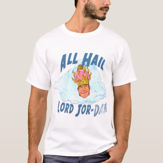 All Hail Lord Jor-Dan T-Shirt (Front)