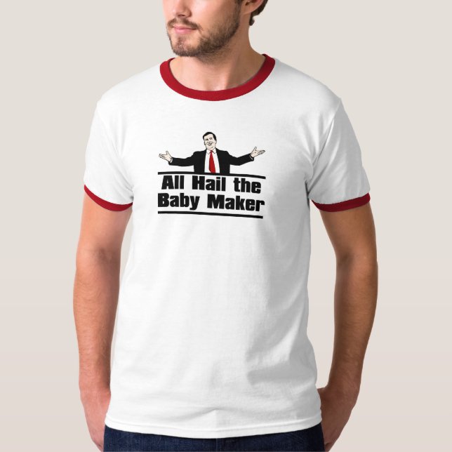 All Hail the Baby Maker T-Shirt (Front)