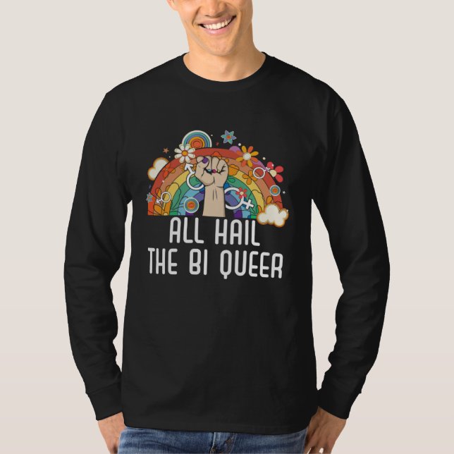 All Hail The Bi Queer Bisexual Rainbow Pride LGBTQ T-Shirt (Front)