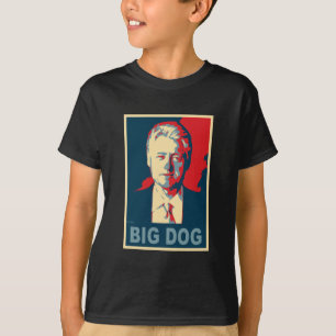 All Hail the Big Dog! Bill Clinton Products T-Shirt