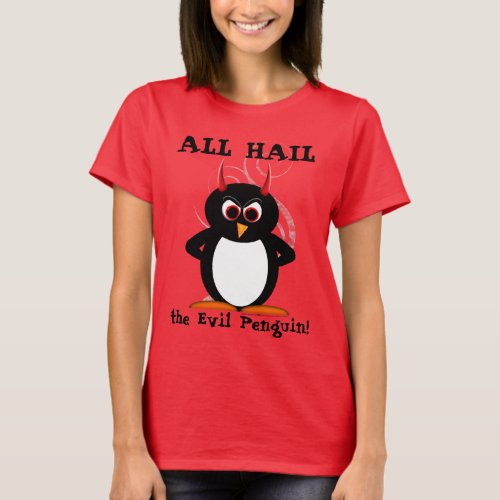 All Hail the Evil Penguin Shirt