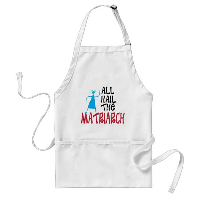All Hail the Matriarch for mothers Adult Apron (Front)