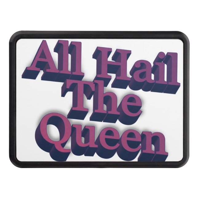 All Hail The Queen 3D Purple Text Tow Hitch Cover (Front)