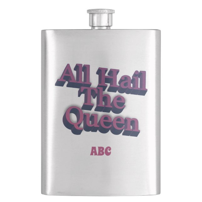 All Hail The Queen 3D  w/ Your Initials Flask (Front)