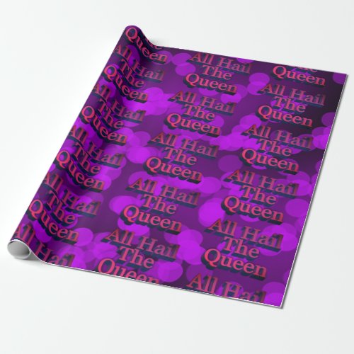 All Hail the Queen Princess Royalty Wrapping Paper
